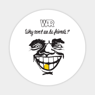 War - Why Can't We Be Friends Magnet